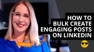 How to Bulk Create Engaging Posts On LinkedIn