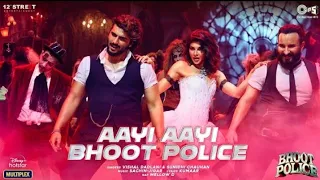 Aayi Aayi Bhoot Police | Saif Ali Khan, Arjun K, Jacqueline, Yami |Vishal Dadlani, Sunidhi, Mellow D