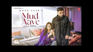 Mud Aave Song - Khan Saab  - New Song 2023