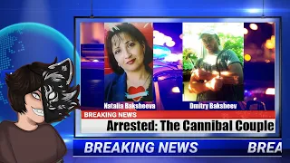 The Cannibal Couple | The Story of Natalia Baksheeva and Dmitry Baksheev