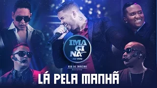 Lá Pela Manhã (Clipe Ao Vivo) - Imaginasamba