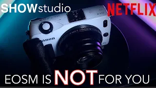 CANON EOSM IS NOT FOR YOU!