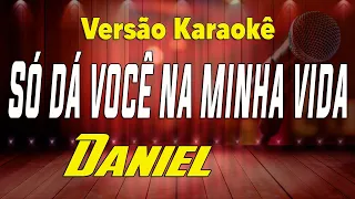 João Paulo e Daniel - Só Dá Você Na Minha Vida - Karaokê