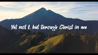 Yet Not I But Through Christ In Me Lyric Video • CityAlight