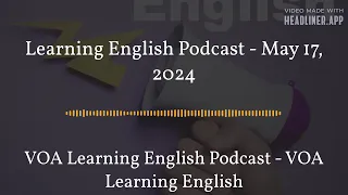 May 17 - Learning English Podcast - May 17, 2024 - Full - Center Quote 16:9