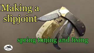 Making a slip joint or folding knife. spring tuning and fix