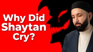 What Made Even Shaytan Cry? | Dr. Omar Suleiman
