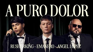 Emanero, Rusherking, Angel Lopez - A PURO DOLOR (Official Video)