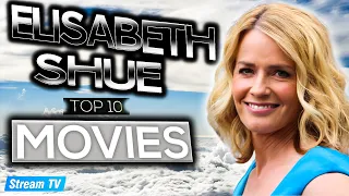 Top 10 Elisabeth Shue Movies of All Time