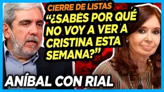 ANÍBAL con RÍAL sobre el CIERRE DE LISTAS "Si yo fuera presidente no dejo que..."