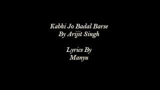 Arijit Singh - Kabhi Jo Badal Barse (Lyrics)