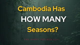 2 or 4 seasons in Cambodia which month is best to plan a visit?