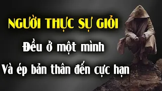 Người thực sự tài giỏi đều ở một mình và "ép" bản thân đến cực hạn | Ngẫm Plus