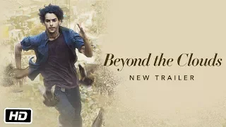 Beyond The Clouds (2018) | Official Trailer #2 | Ishaan & Malavika | Majid Majidi