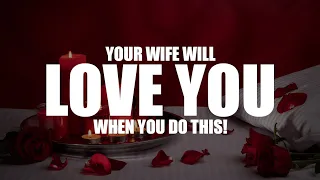 YOUR WIFE WILL LOVE YOU WHEN YOU DO THIS