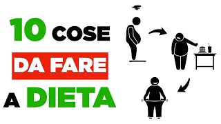 10 cose da fare assolutamente a DIETA