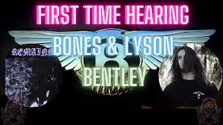 *REACTION* First Time Hearing Bones & Lyson - Bentley