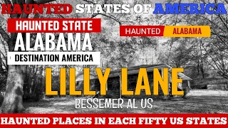 LILLY LANE Bessemer AL US/HAUNTED STATE OF ALABAMA