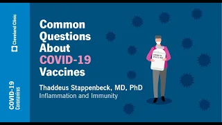 Common Questions About COVID-19 Vaccines | Thaddeus Stappenbeck, MD, PhD