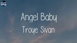 Troye Sivan - Angel Baby (Lyrics) | Adele, DJ Snake, Taylor Swift,..(Mix Songs)