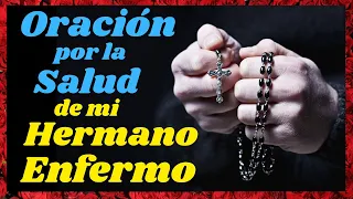 💕ORACIÓN para un HERMANO ENFERMO oración de sanación por su salud 🙌