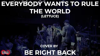 Everybody Wants To Rule The World By Lettuce | Cover Song By Be Right Back | LIVE Performance