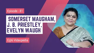 Somerset Maugham, J.B. Priestley, Evelyn Waugh  | E@6 Videopedia | TES | Kalyani Vallath | NTA NET