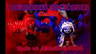 Insanity!Sociopath VS Alpha!Error404 Round 2?