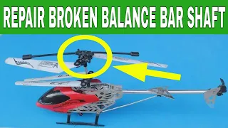 HOW TO REPAIR REMOTE CONTROL HELICOPTER BALANCE BAR | HOW TO REPAIR RC HELICOPTER MAIN SHAFT