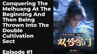 Conquering The Meihuang At The Beginning And Then Being Thrown Into The Double Cultivation Sect EP1-