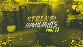 Stream Highlights - Part 23!