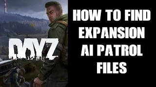 How To Find & Add Expansion AI Patrol Settings To DayZ Livonia Namalsk & Deer Isle Community Servers