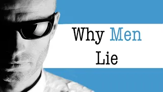 Why Men Lie | The Reasons Why Men Lie | Dr. Doug Weiss