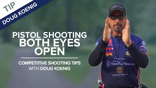 Pistol Shooting with Both Eyes Open | Competitive Shooting Tips with Doug Koenig