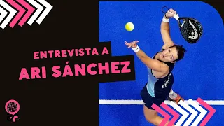 ENTREVISTA A ARI SÁNCHEZ *PADEL FEMENINO*