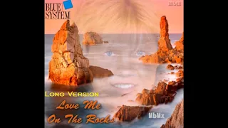 Blue System-Love Me On The Rocks Manaev's Long Version