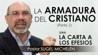 “LA ARMADURA DEL CRISTIANO”, parte 2 | Pastor Sugel Michelén. Predicaciones, estudios bíblicos.