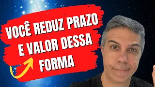 Dá para reduzir prazo E VALOR da parcela se fizer isso no financiamento