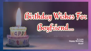 birthday wishes for boyfriend | happy birthday my love / birthday wishes for him