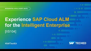 Experience SAP Cloud ALM for the Intelligent Enterprise | SAP TechEd in 2021