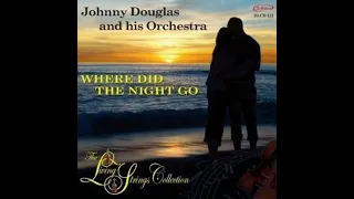 JOHNNY DOUGLAS "WHERE DID THE NIGHT GO" (ultimate rare)