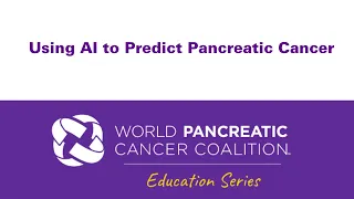 Using AI to Predict Pancreatic Cancer Webinar