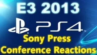 PART 1- E3 2013 Sony Press Conference Reactions, PS4 & Game Discussions