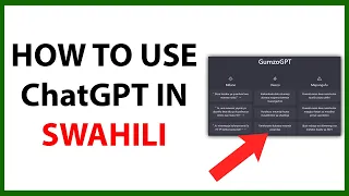 How to Use Chat GPT in Swahili in 2024