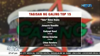 Tagisan Ng Galing Top 15, napili na; Final five, iaanunsyo sa July 19