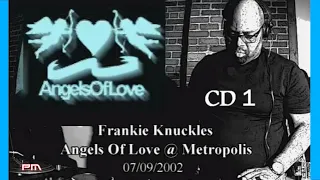 Frankie Knuckles - Angels Of Love @ Metropolis 7/9/2002 (CD 1)