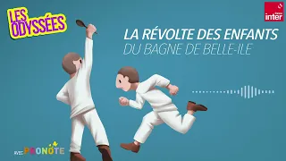 La révolte des enfants du bagne de Belle-Ile - Les Odyssées