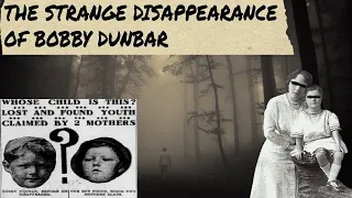 The Strange Disappearance of Bobby Dunbar
