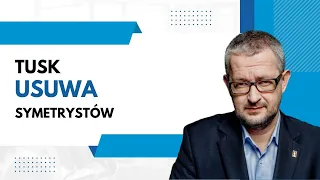 Tusk usuwa symetrystów | Salonik polityczny 2/3