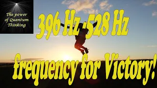 396 Hz -528 Hz Hz frequency for Victory!